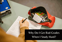 Why Do I Get Bad Grades When I Study Hard? Why Do I Get Bad Grades When I Study Hard